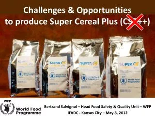 Challenges &amp; Opportunities to produce Super Cereal Plus (CSB++)
