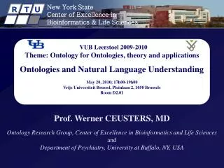 Prof. Werner CEUSTERS, MD Ontology Research Group, Center of Excellence in Bioinformatics and Life Sciences and