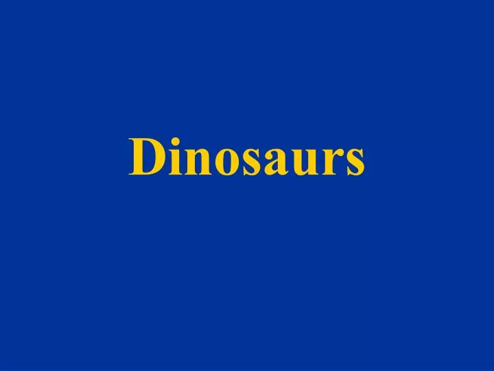 dinosaurs