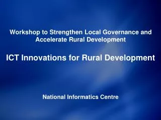 Workshop to Strengthen Local Governance and Accelerate Rural Development ICT Innovations for Rural Development