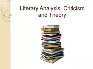 Literary Analysis, Criticism and Theory