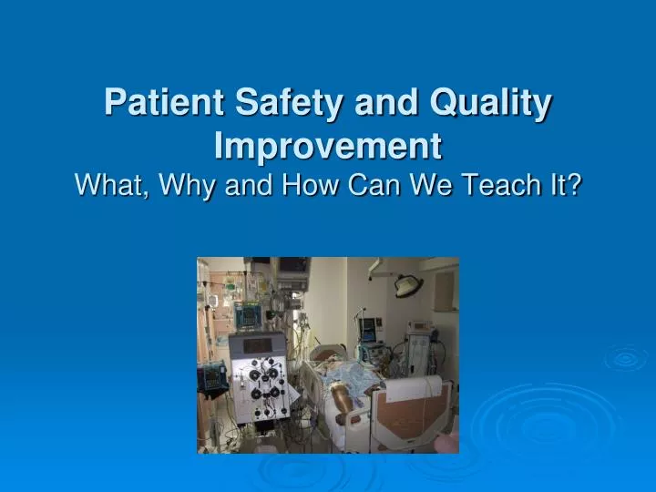 patient safety and quality improvement what why and how can we teach it