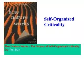 How Nature Works : The Science of Self-Organized Criticality by Per Bak