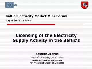 Baltic Electricity Market Mini-Forum 3 April, 2007 Riga, Latvia