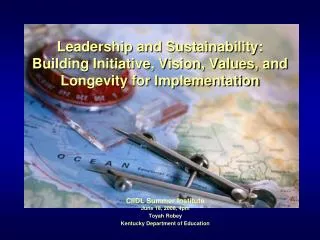 Leadership and Sustainability: Building Initiative, Vision, Values, and Longevity for Implementation
