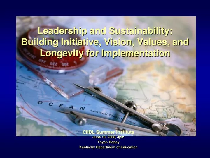 leadership and sustainability building initiative vision values and longevity for implementation