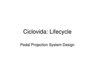 Ciclovida: Lifecycle