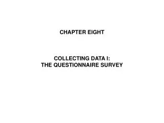 CHAPTER EIGHT COLLECTING DATA I: THE QUESTIONNAIRE SURVEY