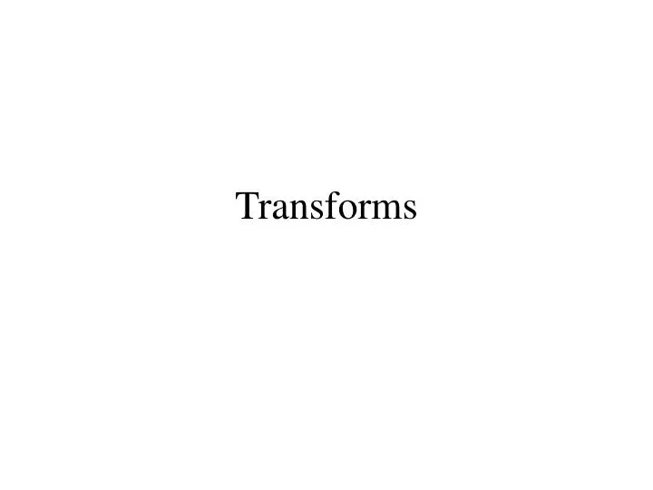 transforms