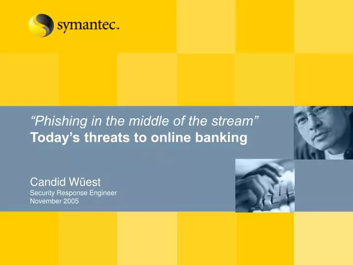 phishing in the middle of the stream today s threats to online banking