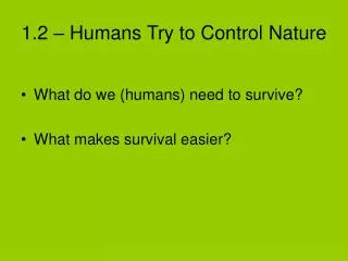 1.2 – Humans Try to Control Nature
