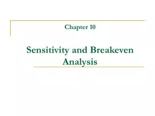 Chapter 10 Sensitivity and Breakeven Analysis