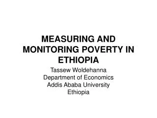 MEASURING AND MONITORING POVERTY IN ETHIOPIA