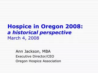 Hospice in Oregon 2008: a historical perspective March 4, 2008