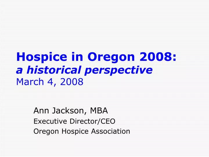 hospice in oregon 2008 a historical perspective march 4 2008