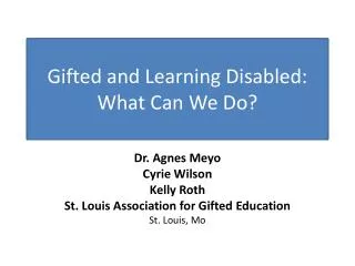 Gifted and Learning Disabled: What Can We Do?