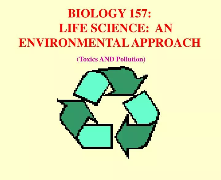biology 157 life science an environmental approach toxics and pollution
