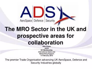 The premier Trade Organisation advancing UK AeroSpace , Defence and Security Industries globally