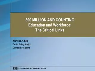 300 MILLION AND COUNTING Education and Workforce: The Critical Links