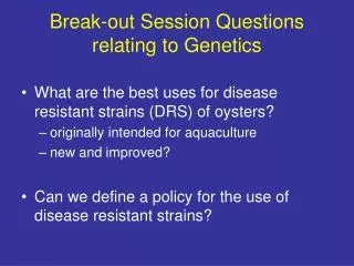 Break-out Session Questions relating to Genetics