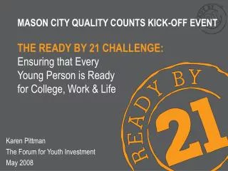 MASON CITY QUALITY COUNTS KICK-OFF EVENT THE READY BY 21 CHALLENGE: