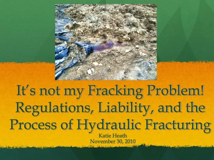 it s not my fracking problem regulations liability and the process of hydraulic fracturing