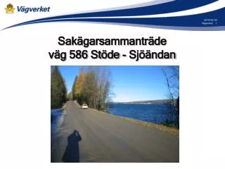Sakägarsammanträde väg 586 Stöde - Sjöändan