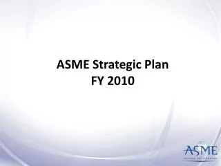 ASME Strategic Plan FY 2010