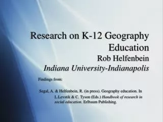 Research on K-12 Geography Education Rob Helfenbein Indiana University-Indianapolis