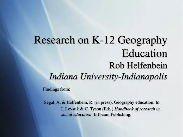 research on k 12 geography education rob helfenbein indiana university indianapolis