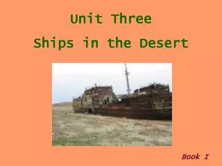 Unit Three Ships in the Desert