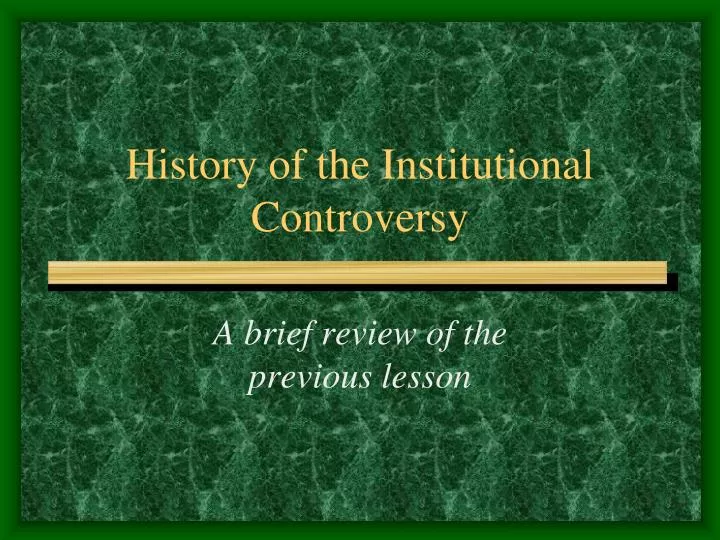 history of the institutional controversy