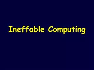 Ineffable Computing