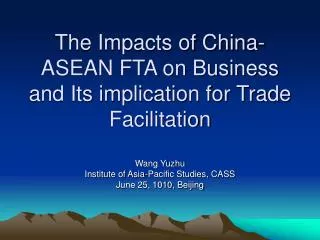 The Impacts of China-ASEAN FTA on Business and Its implication for Trade Facilitation