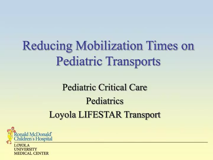reducing mobilization times on pediatric transports