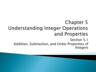 Chapter 5 Understanding Integer Operations and Properties