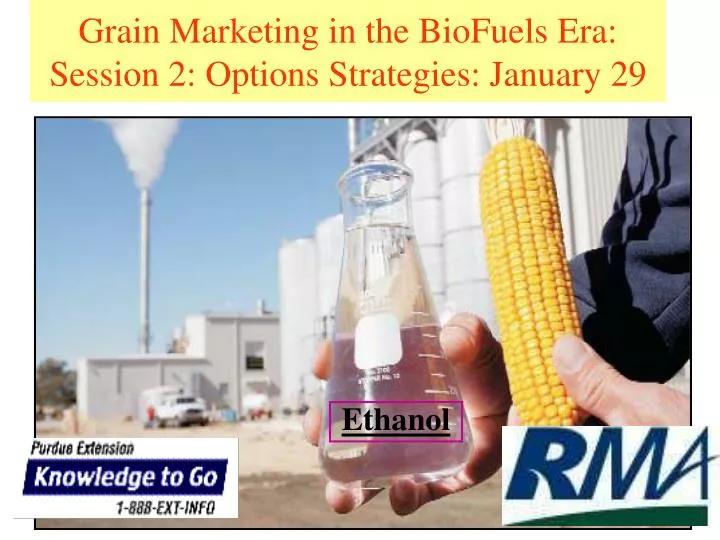 grain marketing in the biofuels era session 2 options strategies january 29