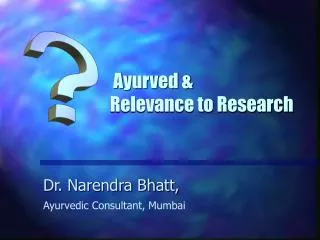 Ayurved &amp; Relevance to Research