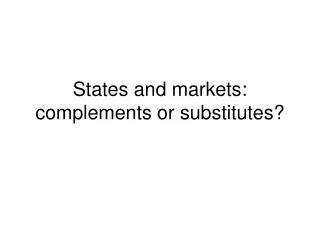 States and markets: complements or substitutes?