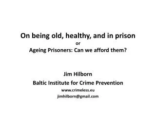 On being old, healthy, and in prison or Ag e ing Prisoners: Can we afford them?