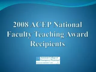 2008 ACEP National Faculty Teaching Award Recipients