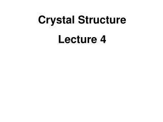 Crystal Structure Lecture 4