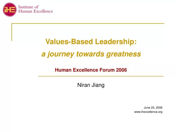 values based leadership a journey towards greatness human excellence forum 2006 niran jiang