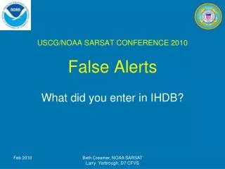 USCG/NOAA SARSAT CONFERENCE 2010 False Alerts