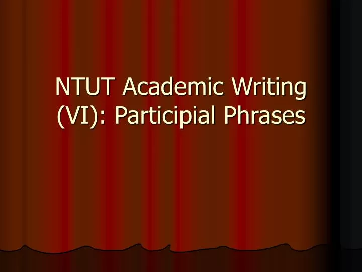 ntut academic writing vi participial phrases