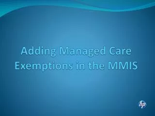 Adding Managed Care Exemptions in the MMIS