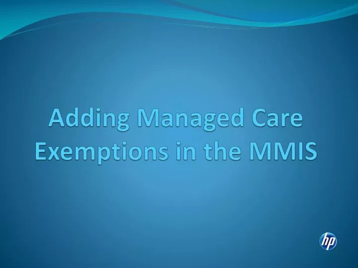 adding managed care exemptions in the mmis