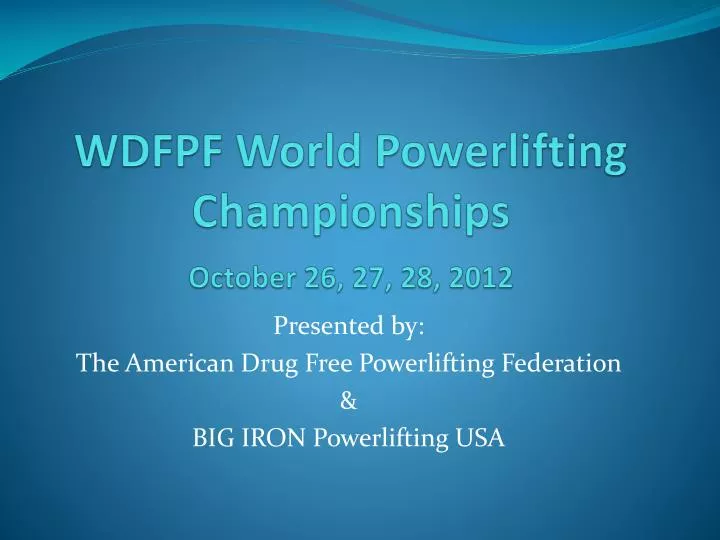 wdfpf world powerlifting championships october 26 27 28 2012