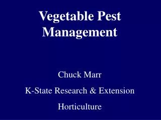 Vegetable Pest Management Chuck Marr K-State Research &amp; Extension Horticulture