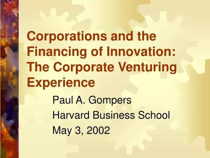 corporations and the financing of innovation the corporate venturing experience